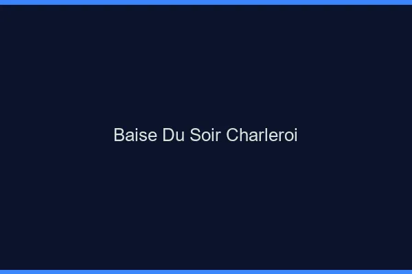 Baise Tonight Charleroi